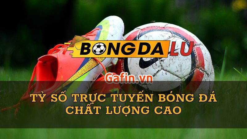 Bongda lu – Kênh tỷ số trực tuyến bóng đá uy tín cập nhật 24/7